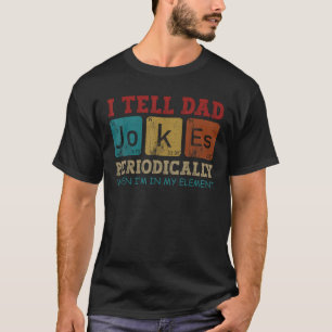 Camiseta Eu digo ao pai piadas periodicamente que o element