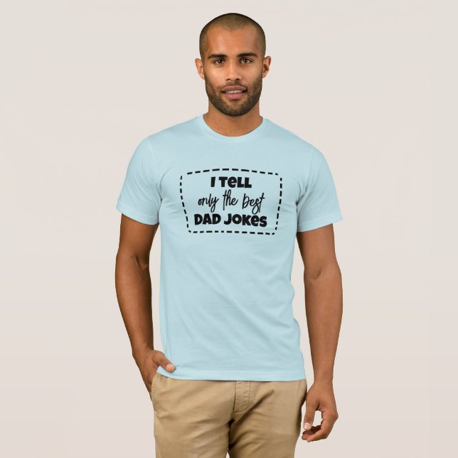 Camiseta Eu digo apenas as melhores Piadas de Pai (Frente Completa)