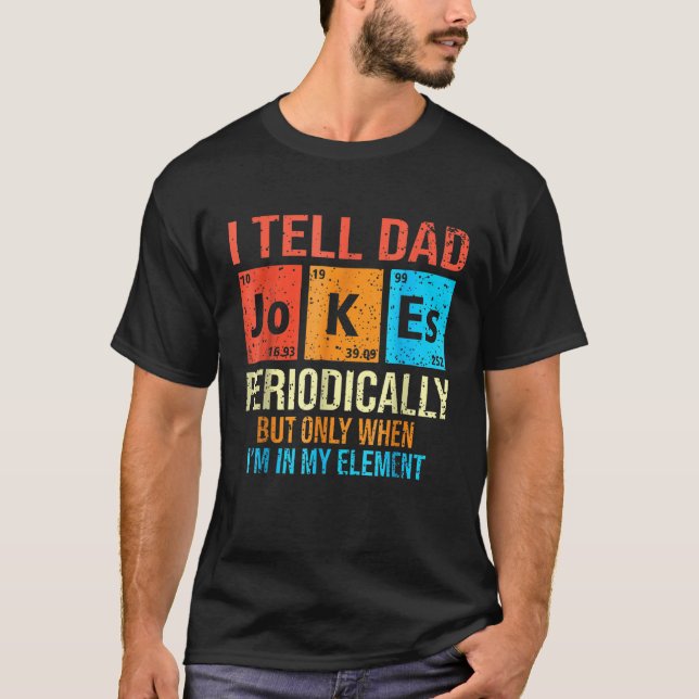 Camiseta Eu Digo Às Piadas Pais Periodicamente Elemento Ret (Frente)
