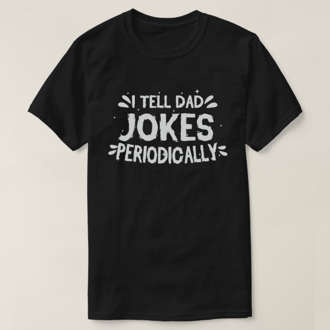 Camiseta Eu Digo Às Piadas Pais Periodicamente Engraçadas D (Frente do Design)