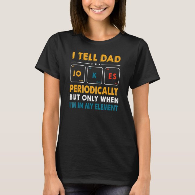 Camiseta Eu Digo Às Piadas Pais Periodicamente, Mas Apenas  (Frente)