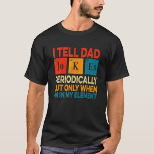 Camiseta Eu Digo Às Piadas Pais Periodicamente, Mas Soment