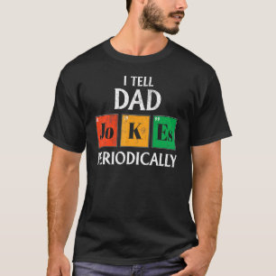 Camiseta Eu Digo às Piadas Pais Química Periodicamente T