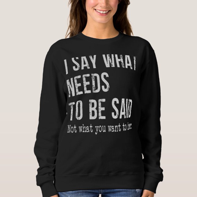 Camiseta Eu Digo O Que Precisa Ser Dito Não O Que Você Quer (Frente)
