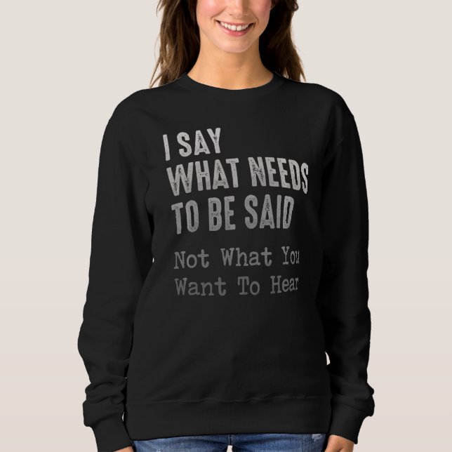Camiseta Eu Digo O Que Precisa Ser Dito Não O Que Você Quer (Frente)