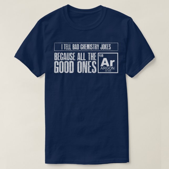 Camiseta Eu Digo Piadas De Química Ruins Boas Árgon Engraça (Frente do Design)