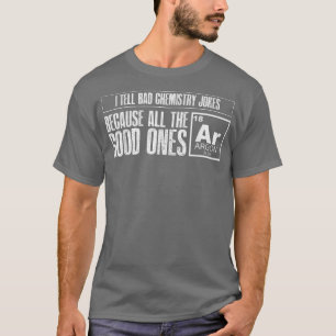 Camiseta Eu Digo Piadas De Química Ruins Boas Árgon Engraça