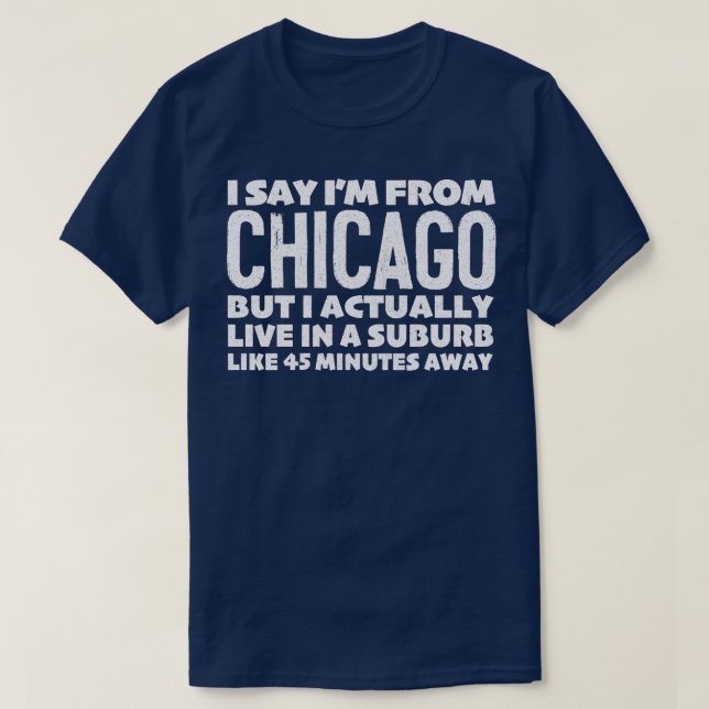 Camiseta Eu Digo Que Sou De Chicago, Design de Declaração H (Frente do Design)