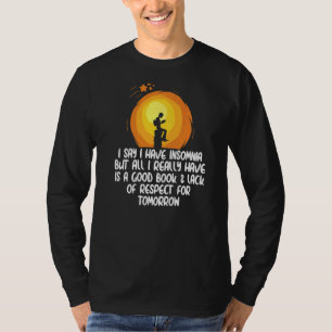 Camiseta Eu digo que tenho insônia, mas tudo que tenho é um