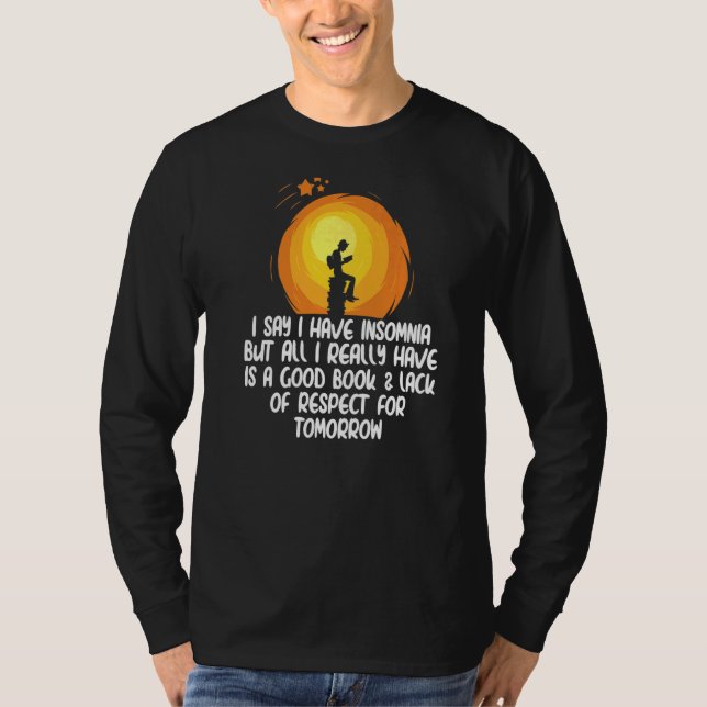 Camiseta Eu digo que tenho insônia, mas tudo que tenho é um (Frente)