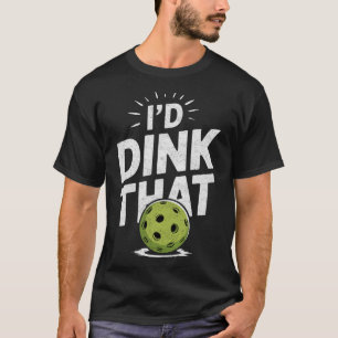 Camiseta Eu Dink Aquele Pickleball
