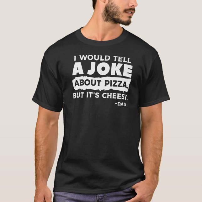 Camiseta Eu diria uma Piada sobre Pizza, mas é Cheesy Da (Frente)