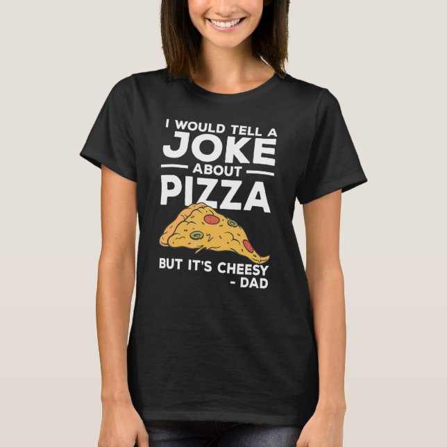 Camiseta Eu diria uma Piada sobre Pizza, mas é Cheesy Da (Frente)