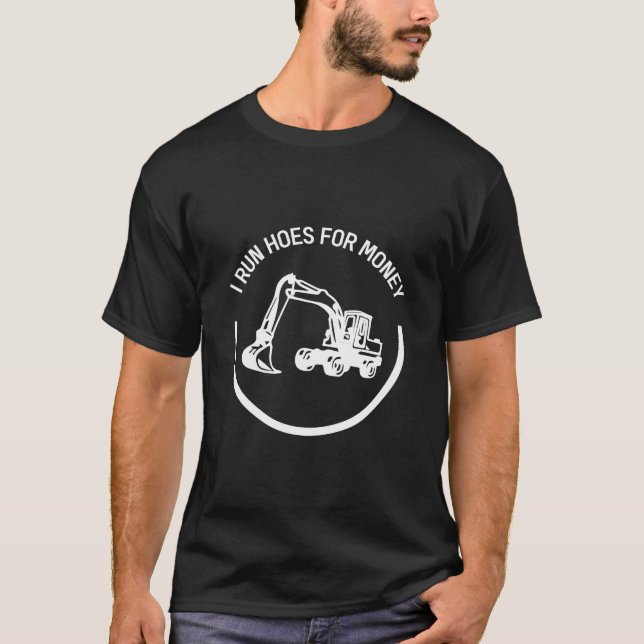 Camiseta Eu dirijo "Hoes" para o trabalhador de construção  (Frente)