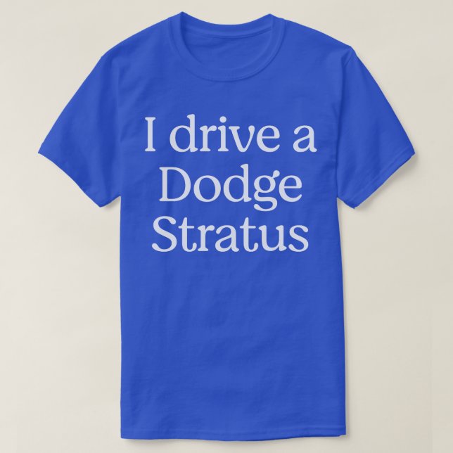 Camiseta Eu dirijo um Dodge Stratus (Frente do Design)
