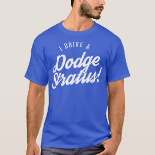 Camiseta Eu dirijo um Dodge Stratus 1