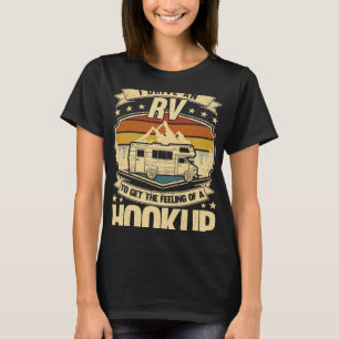 Camiseta Eu dirijo um RV para sentir um acampamento Hookup