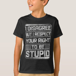 Camiseta Eu Discordo, Mas Respeito Seu Direito De Ser Engra