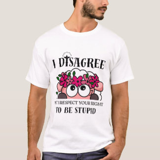 Camiseta Eu discordo, mas respeito seu direito de ser estúp