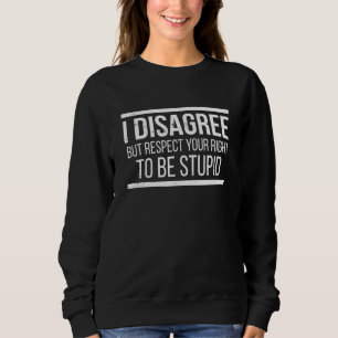 Camiseta Eu discordo Respeite o seu direito de ser estúpido