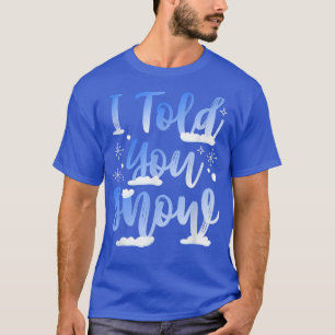 Camiseta Eu Disse a Você Snow Funny Winter Snowboarder Esqu