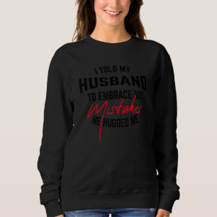 Camiseta Eu Disse Ao Meu Marido Para Aceitar Os Erros Dela.