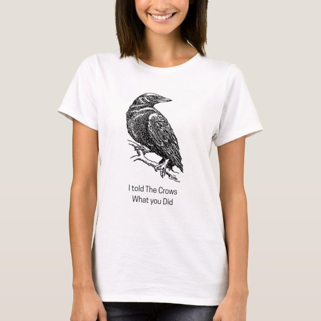 Camiseta Eu disse aos corvos o que você fez (Frente)