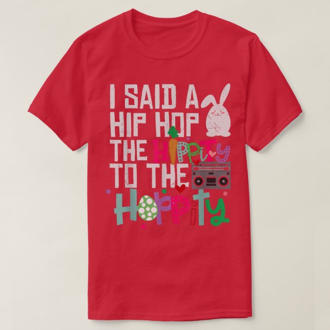 Camiseta Eu Disse "Hip Hippity" Para Salto "Hip Hop Bunny E (Frente do Design)