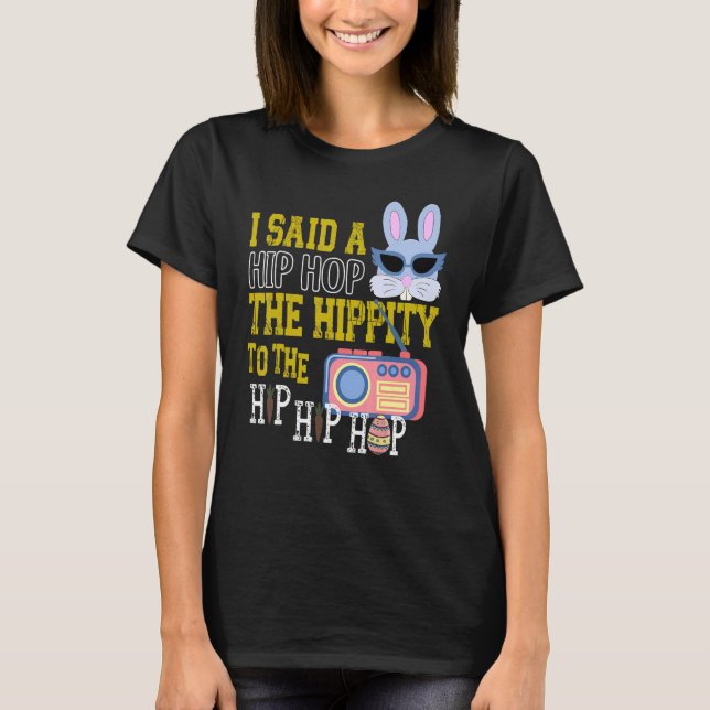 Camiseta Eu Disse Hip Hop A Hippity Para Salto Hip Hop Bunn (Frente)