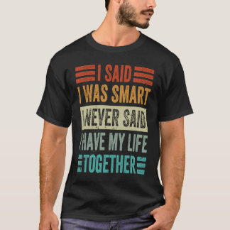 Camiseta Eu Disse Que Eu Era Inteligente Nunca Disse Que Eu