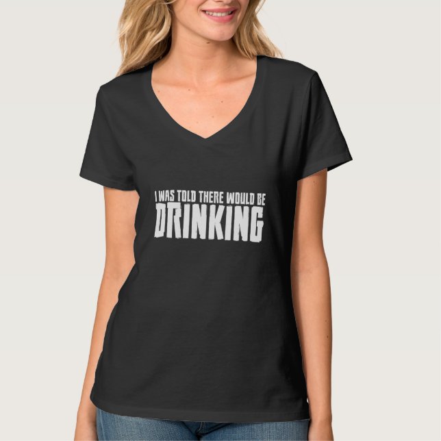 Camiseta Eu Disse Que Haveria Bebendo (Frente)