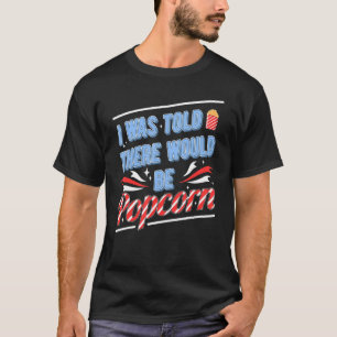Camiseta Eu Disse Que Haveria Pipoca 1