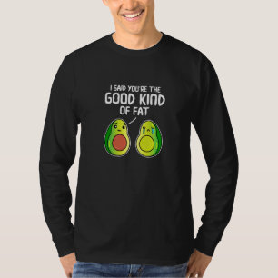 Camiseta Eu disse que você é o bom tipo de gordo Avocado