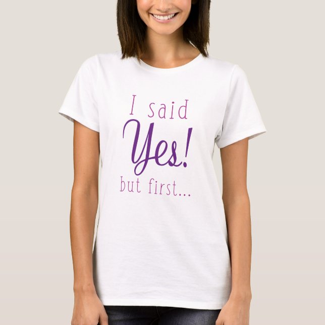 Camiseta Eu Disse Sim Mas Primeiro (Frente)
