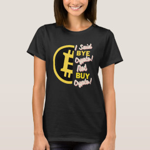 Camiseta Eu Disse "Tchau Cripto Não-Comprar Cripto Bitmoney