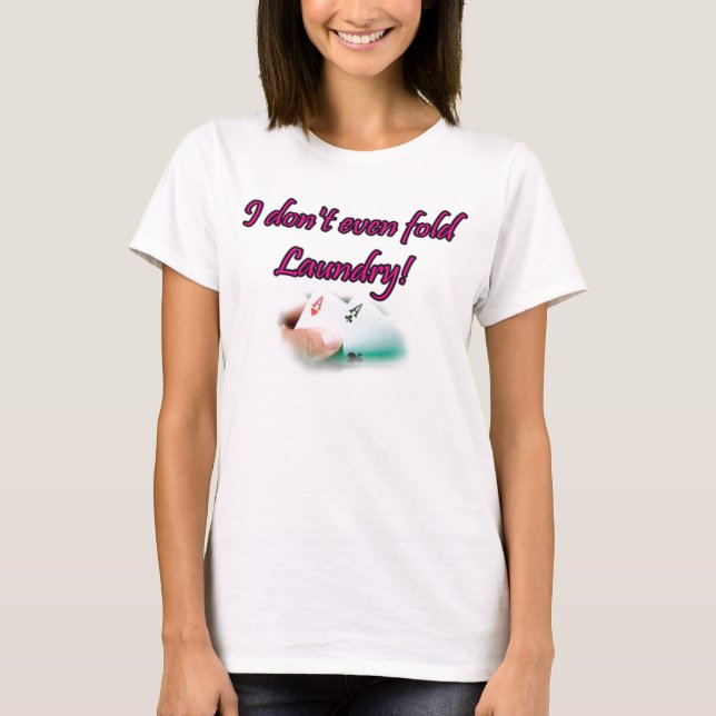 Camiseta Eu dobro nem sequer o póquer da lavanderia (Frente)