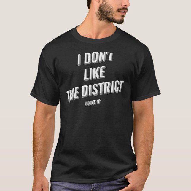 Camiseta Eu Donu2019t Como O Distrito Que Eu Amo Design (Frente)