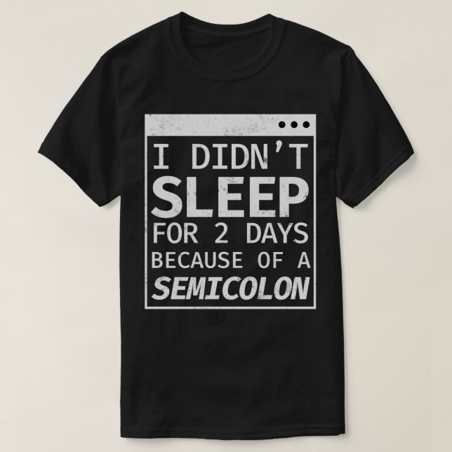 Camiseta Eu Dormi 2 Dias De Codificação Do Programador Semi (Frente do Design)