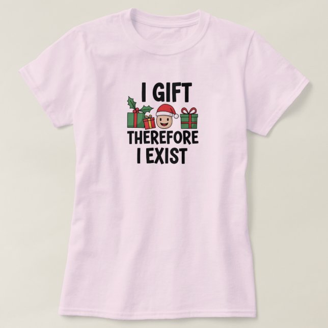 Camiseta Eu Dou Presentes Portanto Eu Existo Natal (Frente do Design)