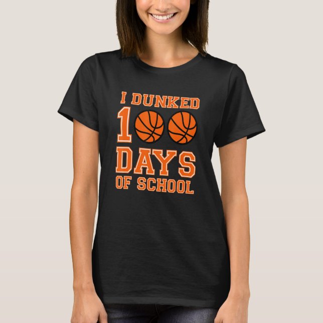 Camiseta Eu Dunked 100 Dias De Basquete Escolar 100º Dia (Frente)