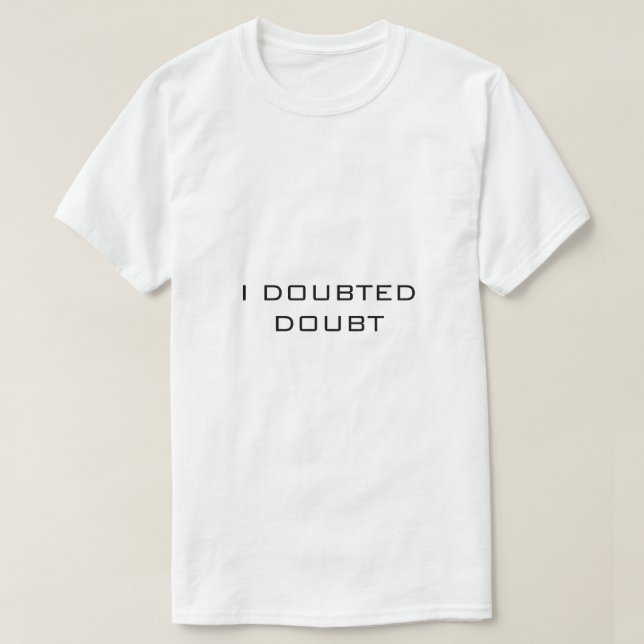 Camiseta EU DUVIDEI DA DÚVIDA Branca (Frente do Design)