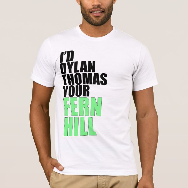 Camiseta Eu Dylan Thomas seu monte da samambaia (Frente)