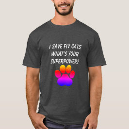 Camiseta Eu economizo gatos FIV O que é a sua superpotência