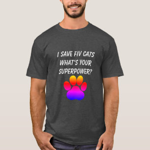 Camiseta Eu economizo gatos FIV O que é a sua superpotência