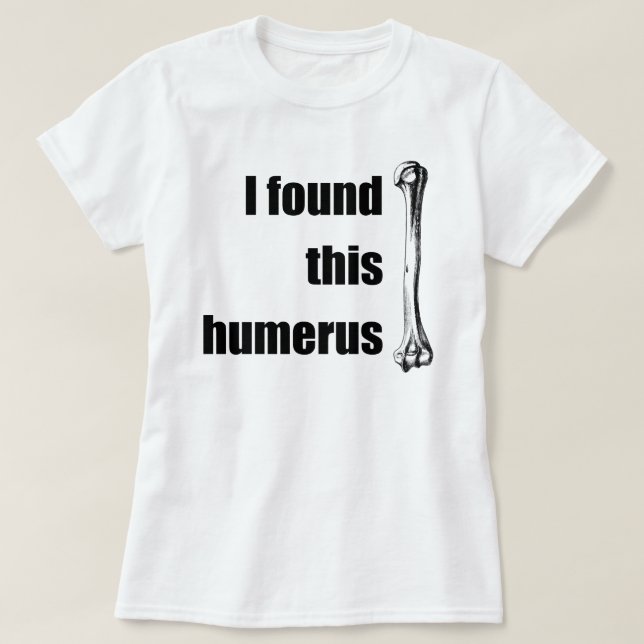 Camiseta Eu encontrei este úmero (Frente do Design)