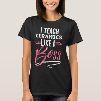 Camiseta Eu ensino CERÂMICA Como Uma Professora Chefe Para 