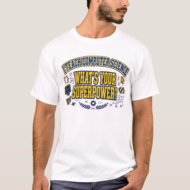Camiseta Eu Ensino Ciência da Computação - Qual é Seu Super (Frente)