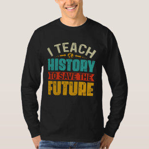 Camiseta Eu Ensino História Para Salvar O Professor De Hist