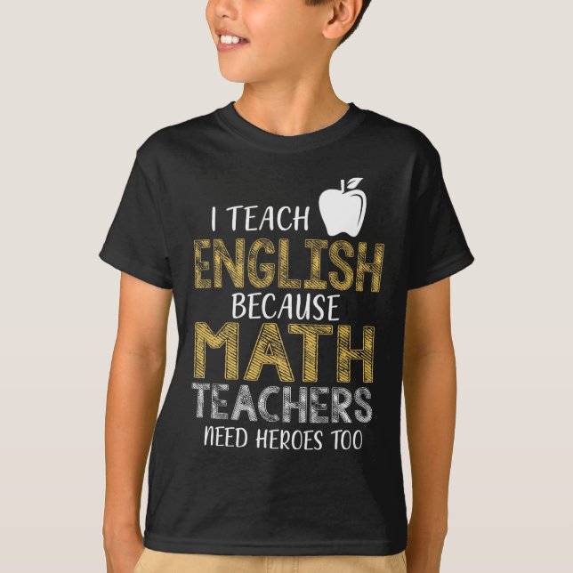Camiseta Eu Ensino Inglês Porque Professores de Matemática  (Frente)