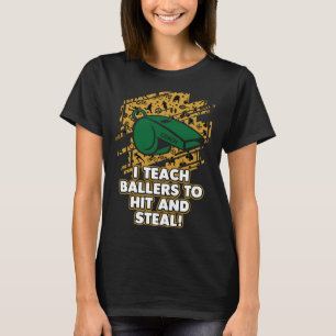 Camiseta Eu Ensino o Baller a Bater e Roubar Treinador de B